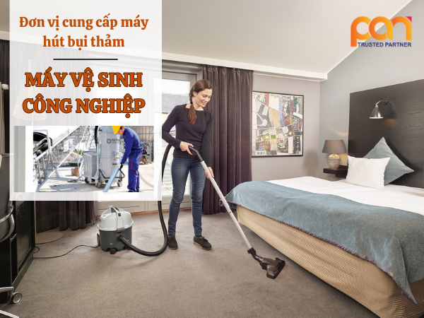 Chọn mua máy hút bụi chuyên dùng cho thảm chính hãng, giá tốt