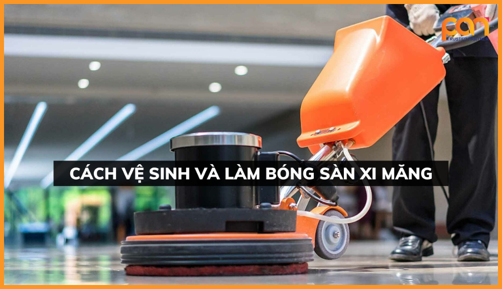 Cách đánh bóng sàn xi măng hiệu quả: Hướng dẫn chi tiết từ A đến Z