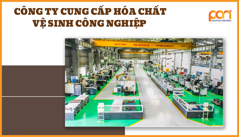 Công ty cung cấp hóa chất vệ sinh công nghiệp an toàn, uy tín