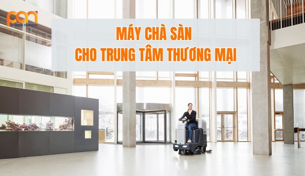 Mua máy chà sàn cho trung tâm thương mại chính hãng, giá tốt