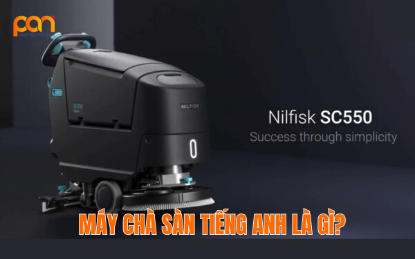 Máy chà sàn tiếng anh là gì? Khám phá ứng dụng của máy chà sàn