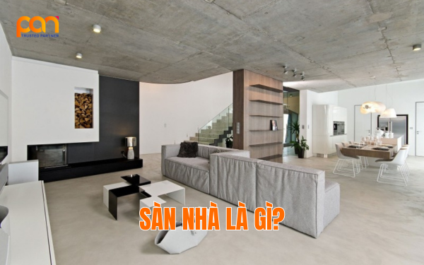Sàn nhà là gì? Các loại sàn nhà phổ biến nhất hiện nay