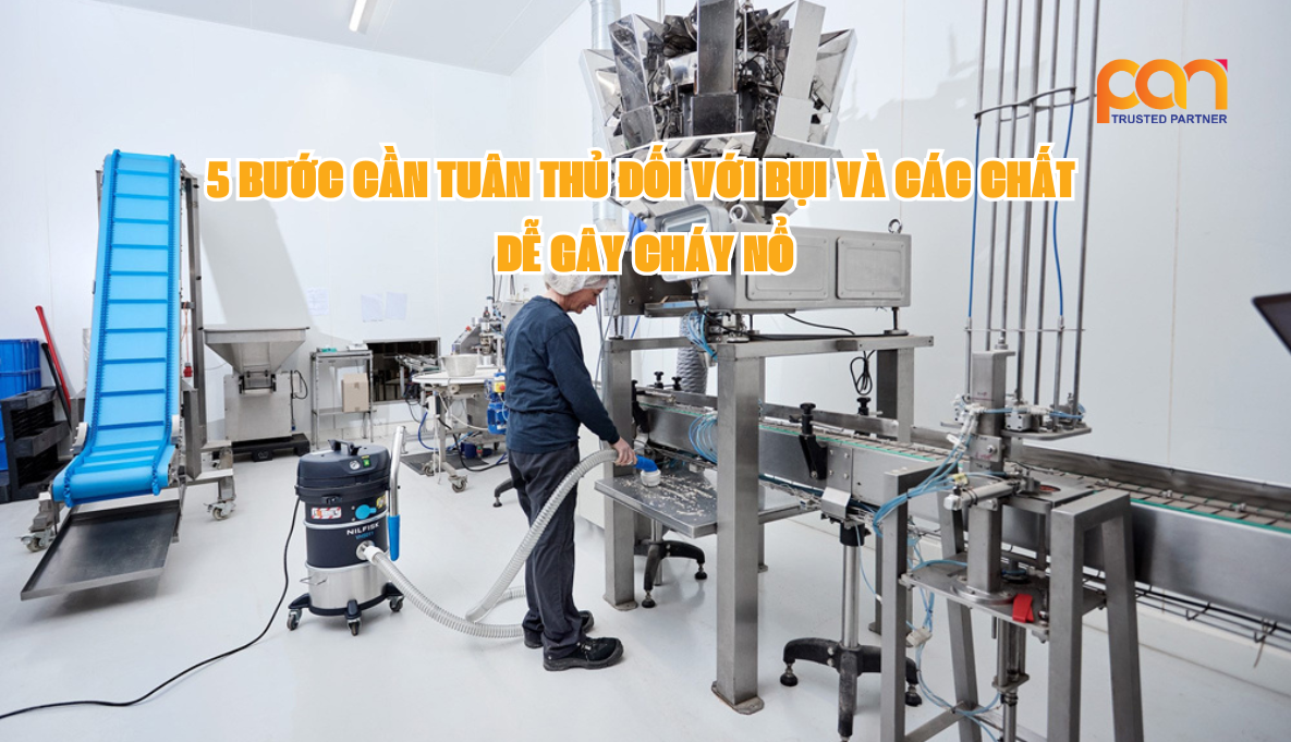5 bước cần tuân thủ đối với bụi và các chất dễ gây cháy nổ