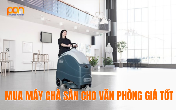 Tư vấn mua máy chà sàn cho văn phòng giá tốt