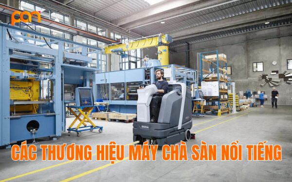 Các thương hiệu máy chà sàn công nghiệp nổi tiếng trên thị trường