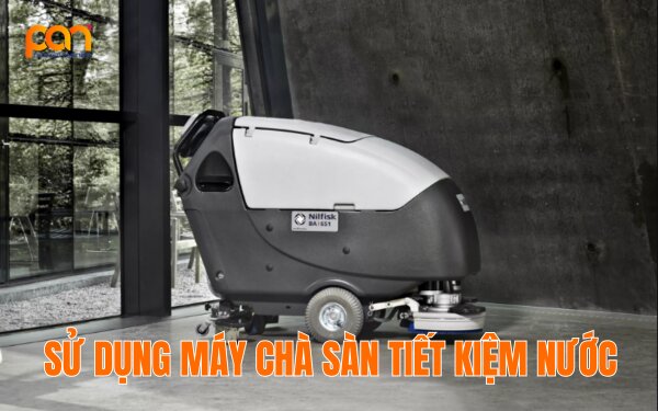 Sử dụng máy chà sàn tiết kiệm nước để giảm chi phí vận hành