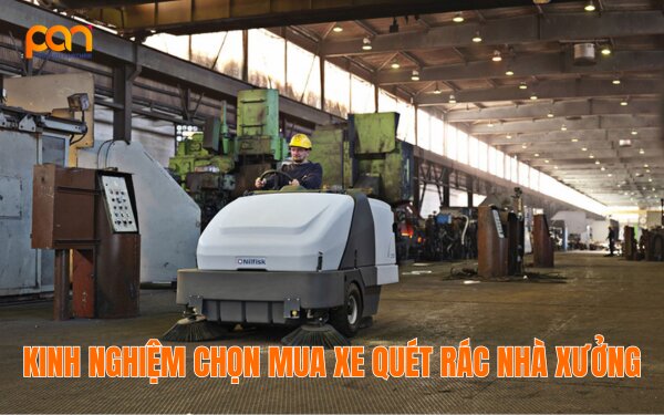 Hướng dẫn cách chọn mua xe quét rác nhà xưởng phù hợp