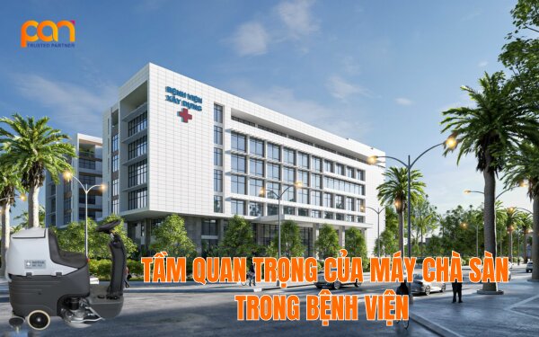Tầm quan trọng của máy chà sàn trong bệnh viện