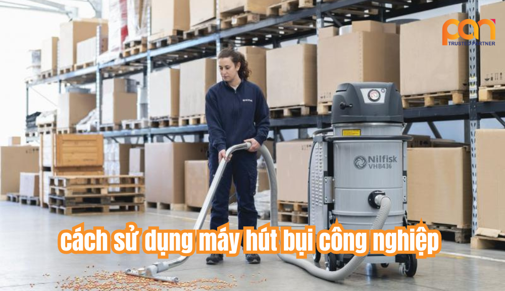 Cách sử dụng máy hút bụi công nghiệp đơn giản