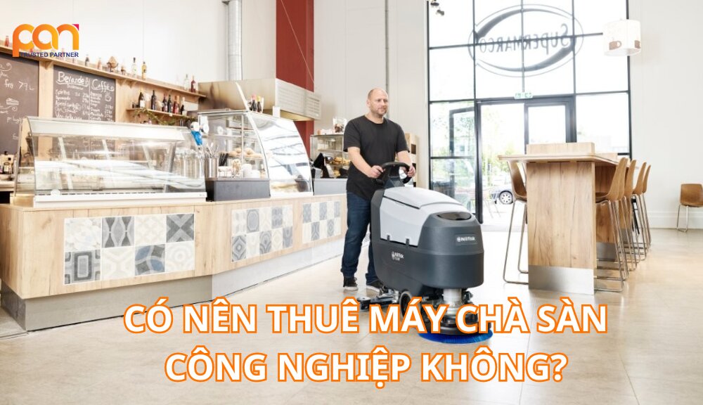 Khi nào nên thuê máy chà sàn công nghiệp?