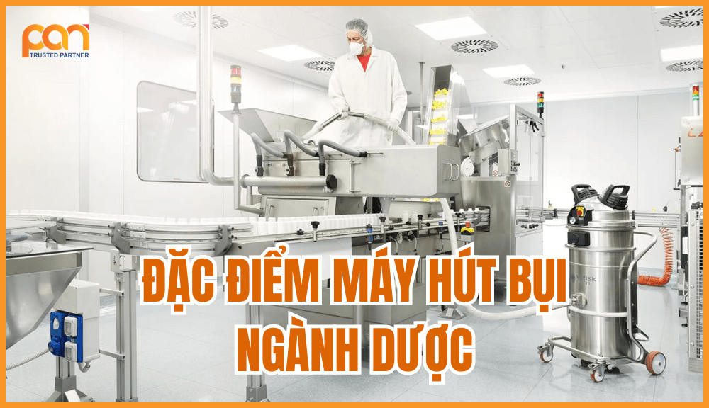 Đặc điểm máy hút bụi ngành dược