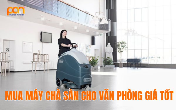 Mua máy chà sàn cho văn phòng ở đâu uy tín?