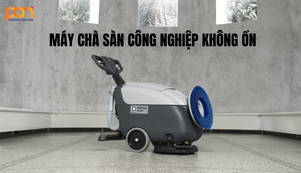 Máy chà sàn công nghiệp không ồn là gì?