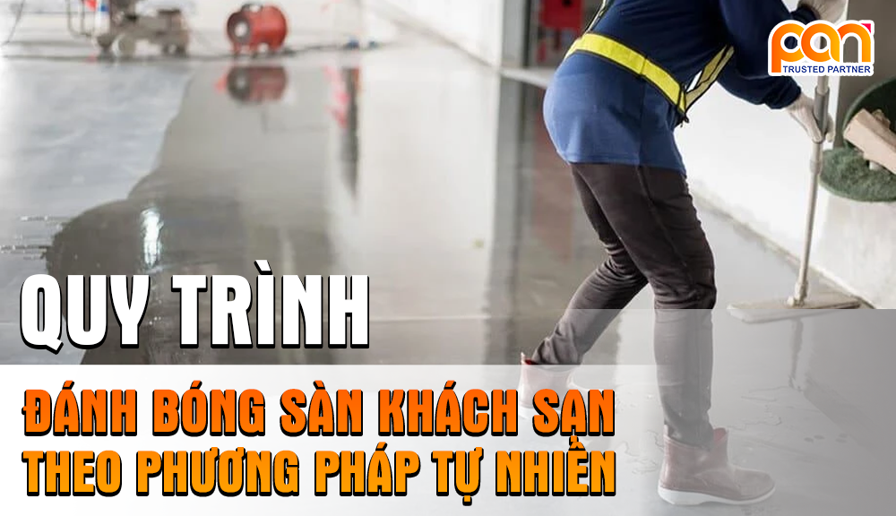 Quy trình đánh bóng sàn khách sạn theo phương pháp tự nhiên