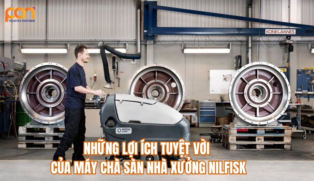 Những lợi ích tuyệt vời của máy chà sàn nhà xưởng Nilfisk