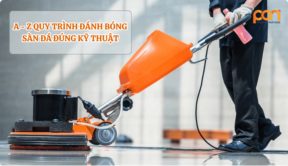 Quy trình đánh bóng sàn đá đúng kỹ thuật