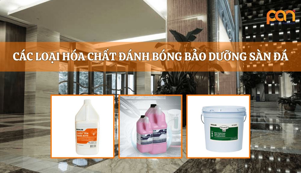 Hóa chất đánh bóng và bảo dưỡng sàn đá tốt nhất