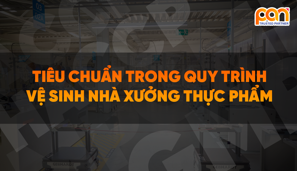 Tiêu chuẩn trong quy trình vệ sinh nhà xưởng thực phẩm