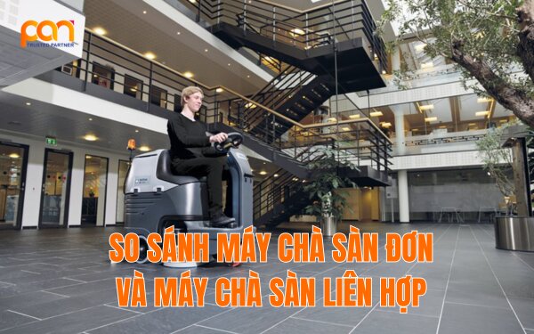 So sánh máy chà sàn đơn và máy chà sàn liên hợp