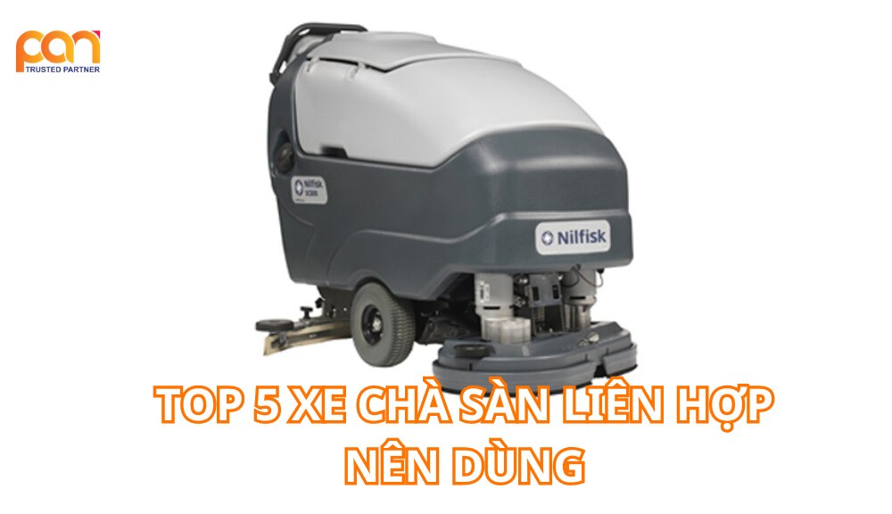 Top 5 xe chà sàn liên hợp nên dùng